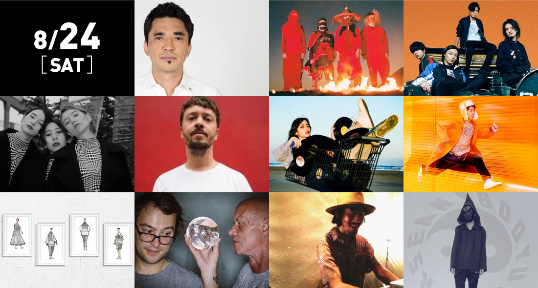   8/24(土)／Laxenanchaos、TAN IKEDA aka P.M.D.M.F!、The Orb、Jizue、Kenmochi Hidefumi、TAKKYU ISHINO、Licaxxx、Black Boboi、DATS、GEZAN、Arno aka Einzelkind  ※順不同 