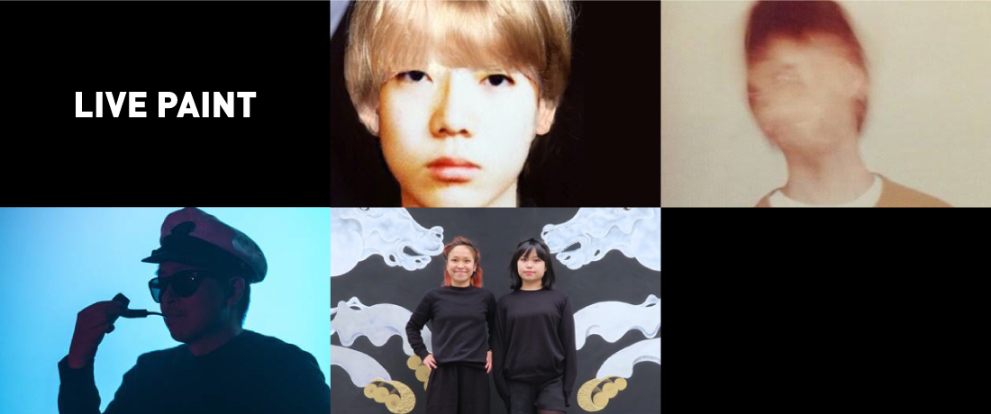 Live Paint／長尾謙一郎、沖真秀、HAMADARAKA、Hiraparr Wilson  ※順不同